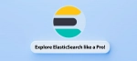 Explore Elastic Search like a Pro!