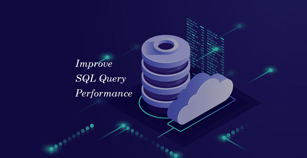 Top 10 Tips Improve SQL Query Performance Best Practices