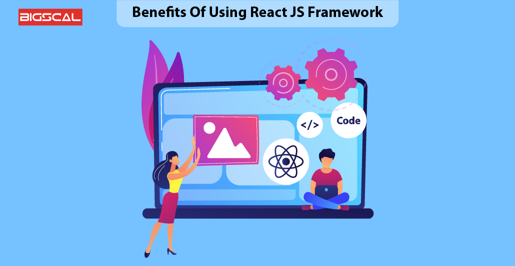 Benefits Of Using React JS Framework