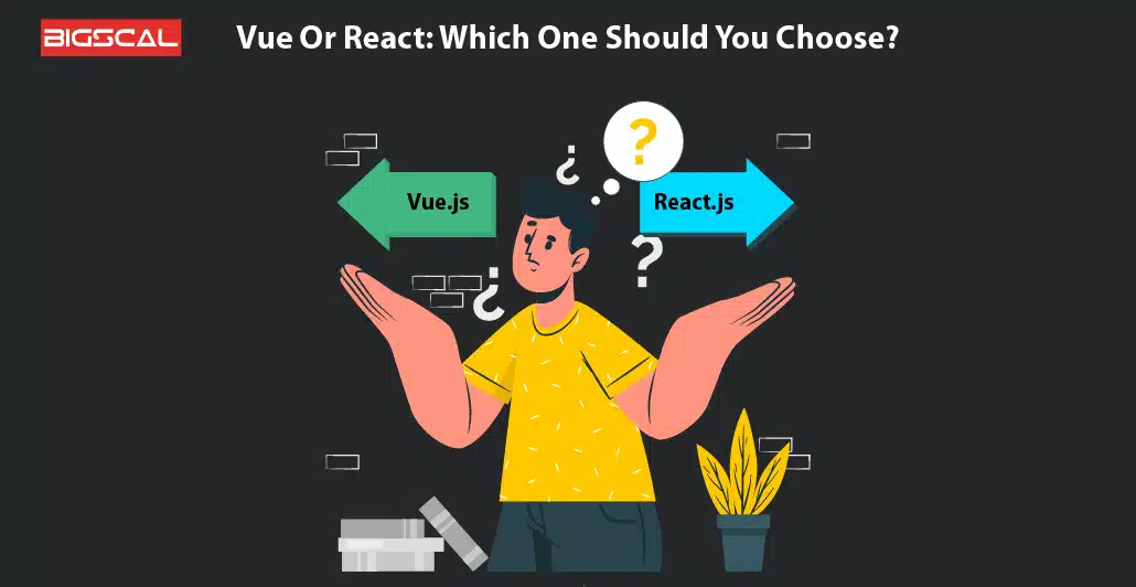 Vue Or React Which One Should You Choose