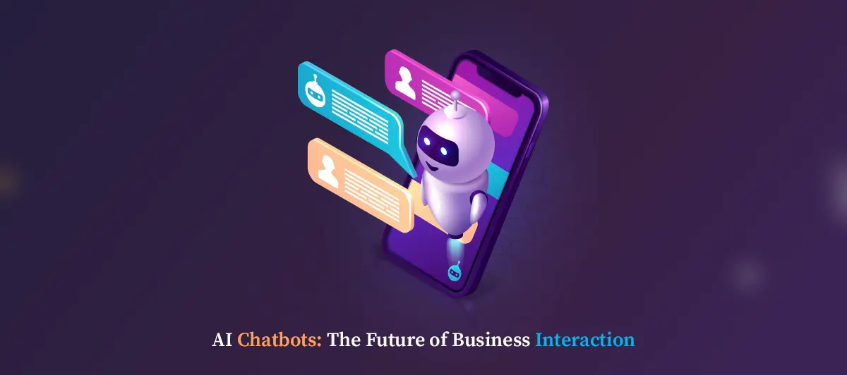 AI Chatbots: The Future of Business Interaction