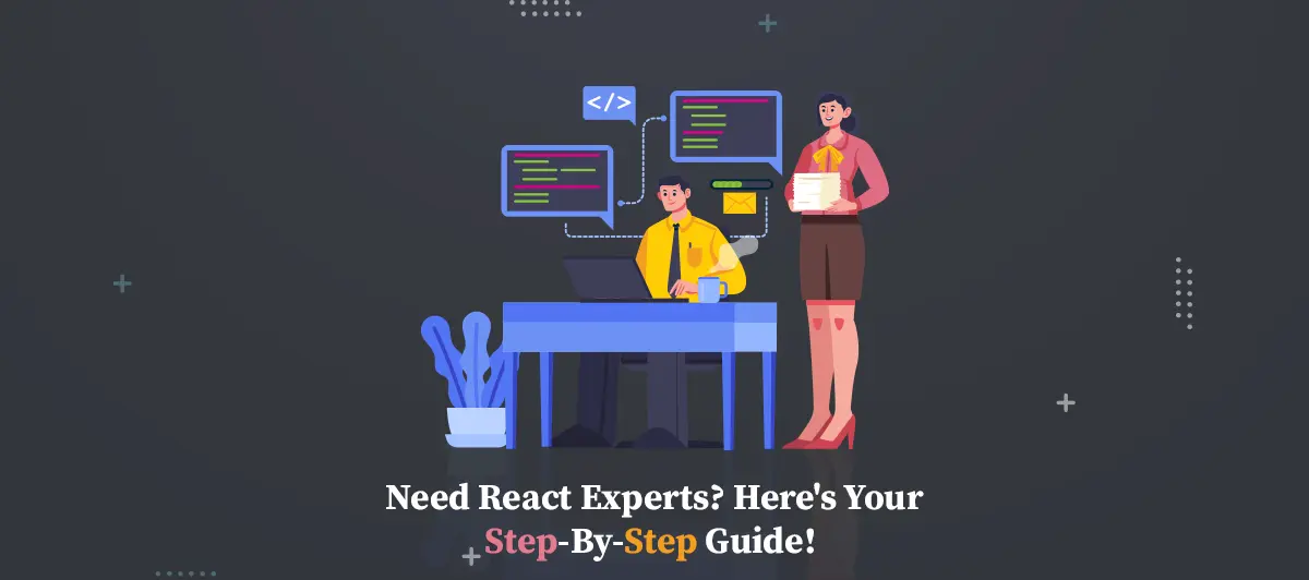 Need React experts? Here's your step-by-step guide!