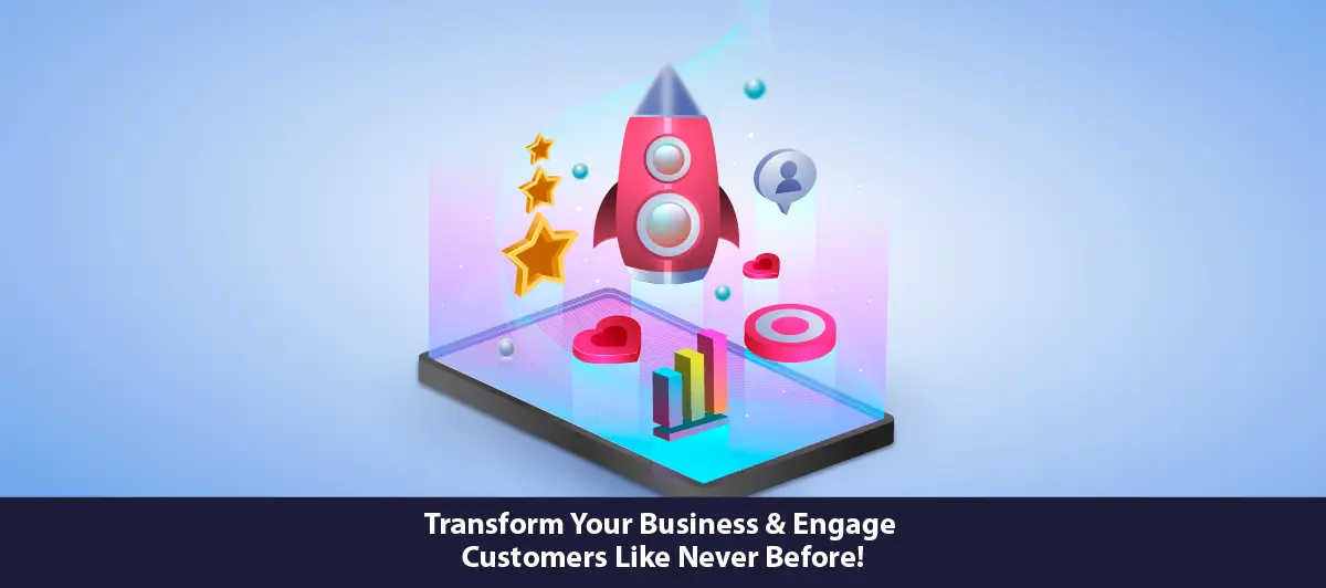 Transform your business and engage customers like never before!
