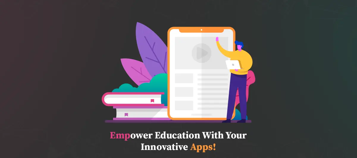 Empower Education with your Innovative Apps!