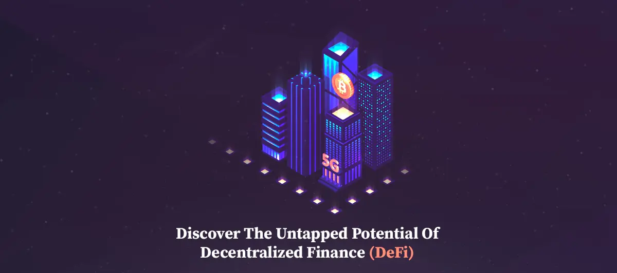 Discover the untapped potential of Decentralized Finance (DeFi)