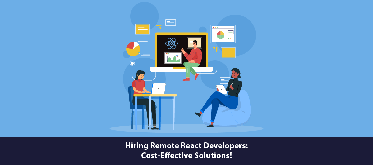 Hiring Remote React Developers: Cost-Effective Solutions!