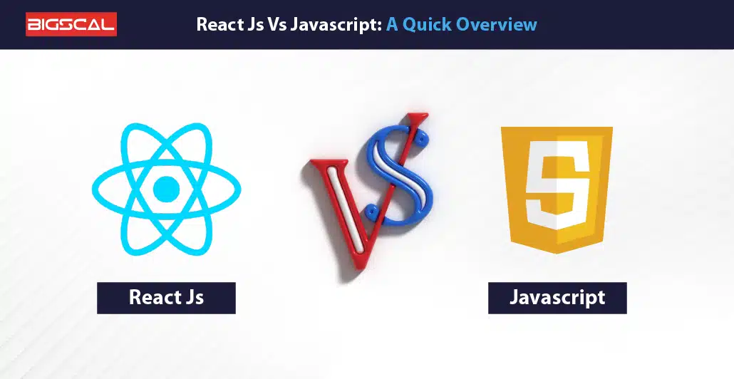 React Js Vs JavaScript A Quick Overview