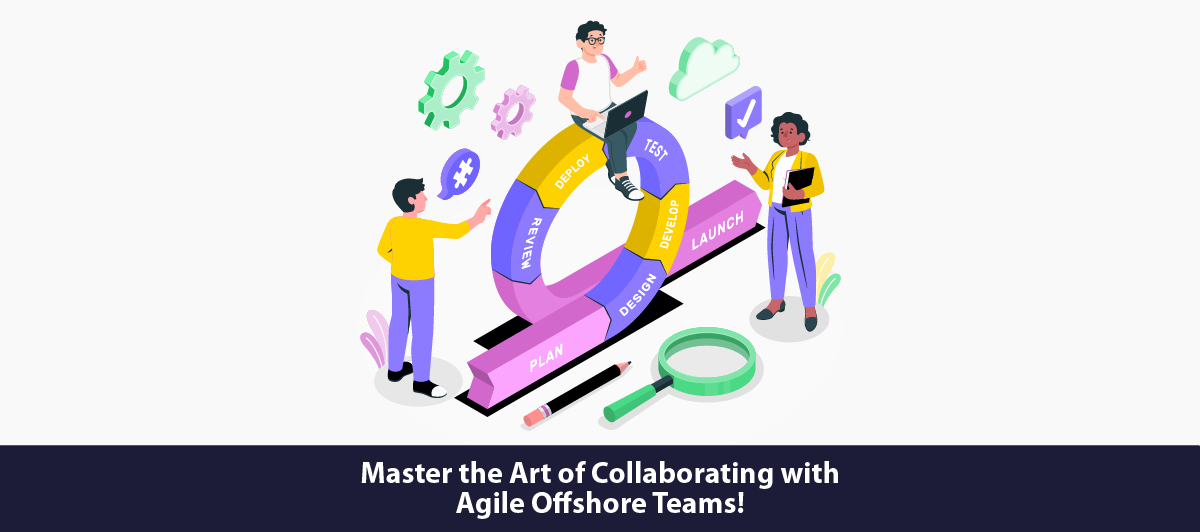 Master the art of collaborating with agile offshore teams!