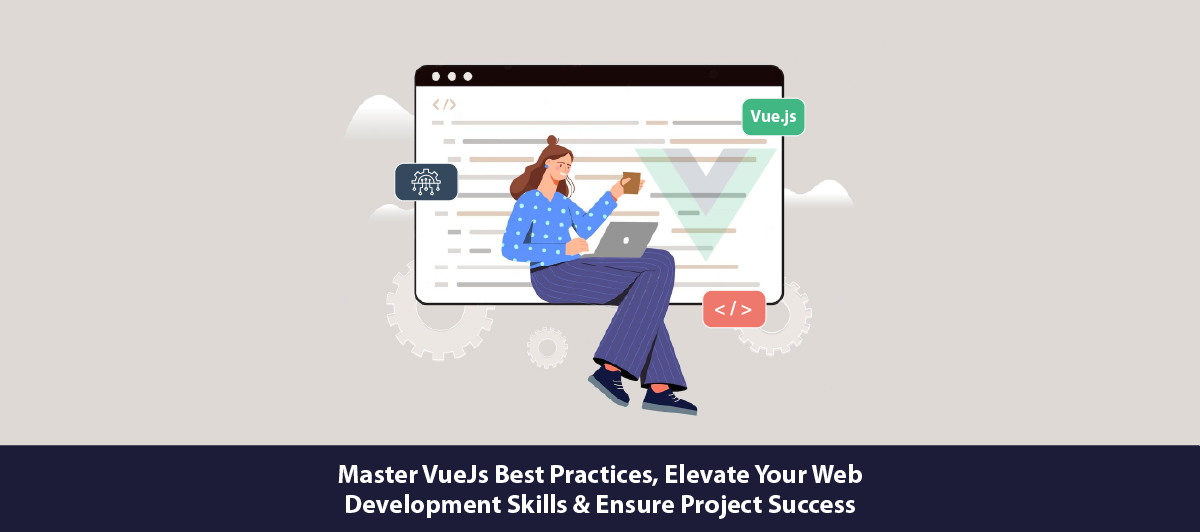 Master VueJS best practices, elevate your web development skills & ensure project success.