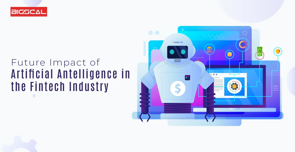 Future Impact of artificial intelligence in the Fintech Industry