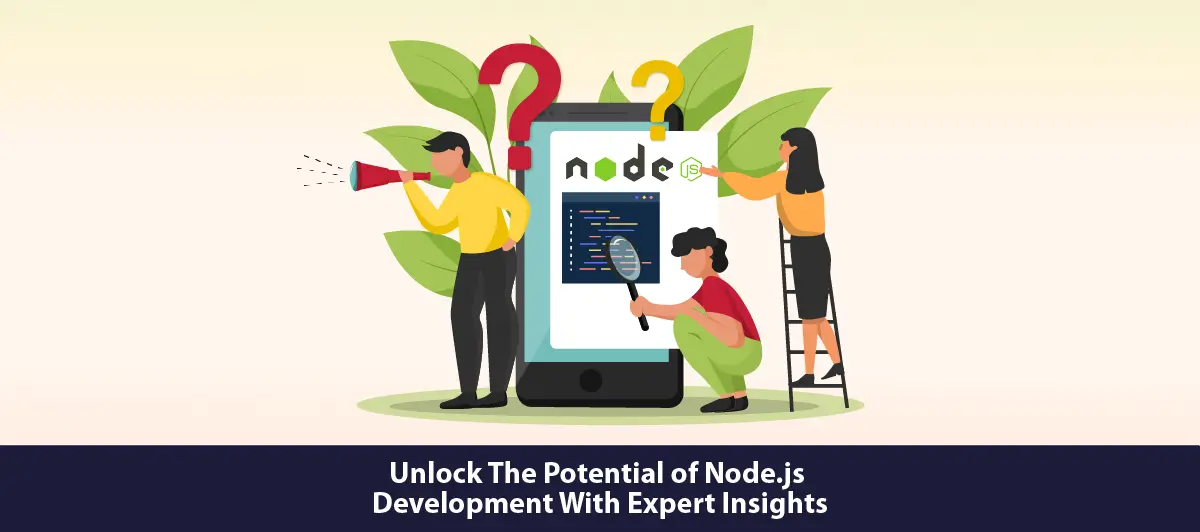 Unlock the Potential of Node.js Development with Expert Insights