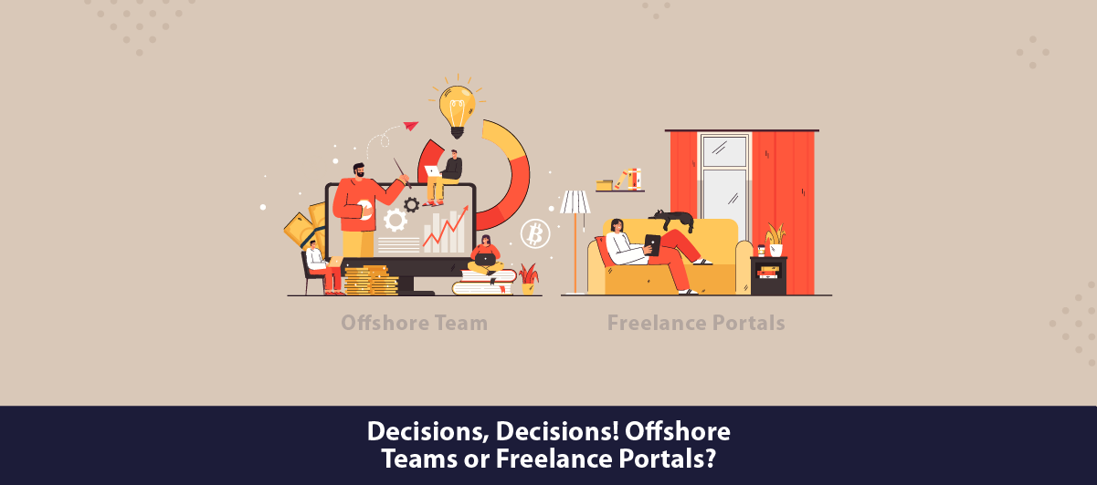 Decisions, decisions! Offshore Teams or Freelance Portals?