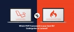 Which PHP Framework is your best fit? CodeIgniter or Laravel?