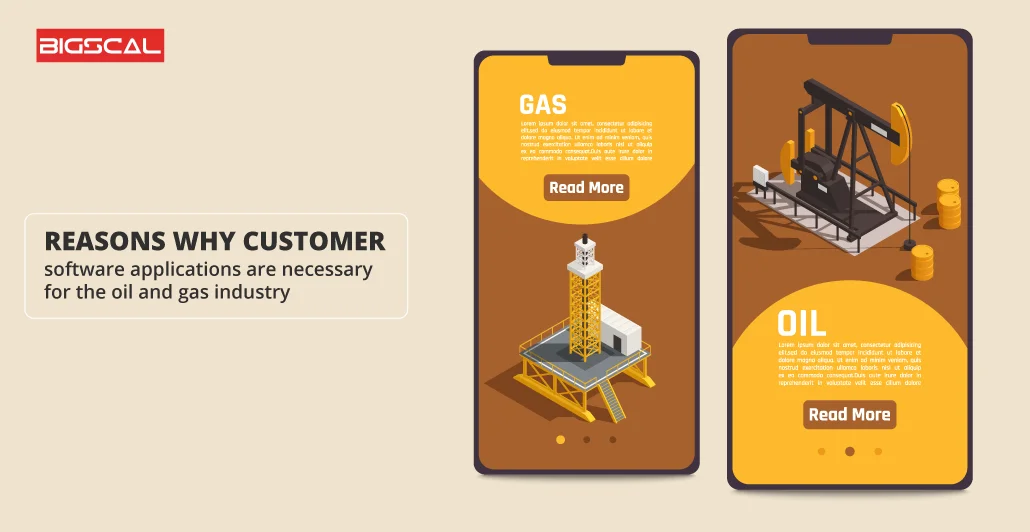Reasons why customer software applications are necessary for the oil and gas industry