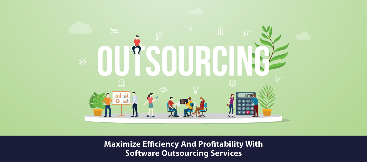 Maximize efficiency and profitability with Software Outsourcing Services