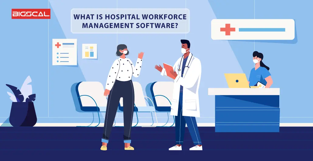 What is Hospital Workforce Management Software