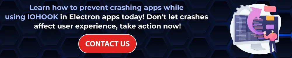 Learn how to prevent crashing apps while using IOHOOK in Electron apps today