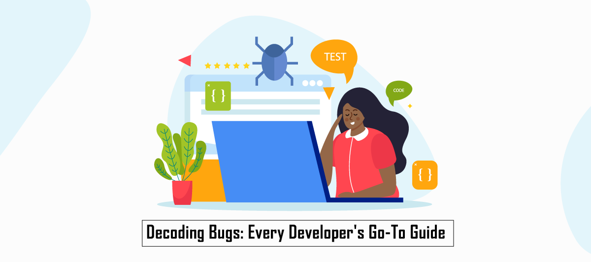 Decoding Bugs: Every Developer's Go-To Guide