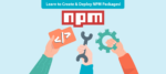 Learn to Create & Deploy NPM Packages!