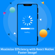 Maximize Efficiency with React Native Faster Image!