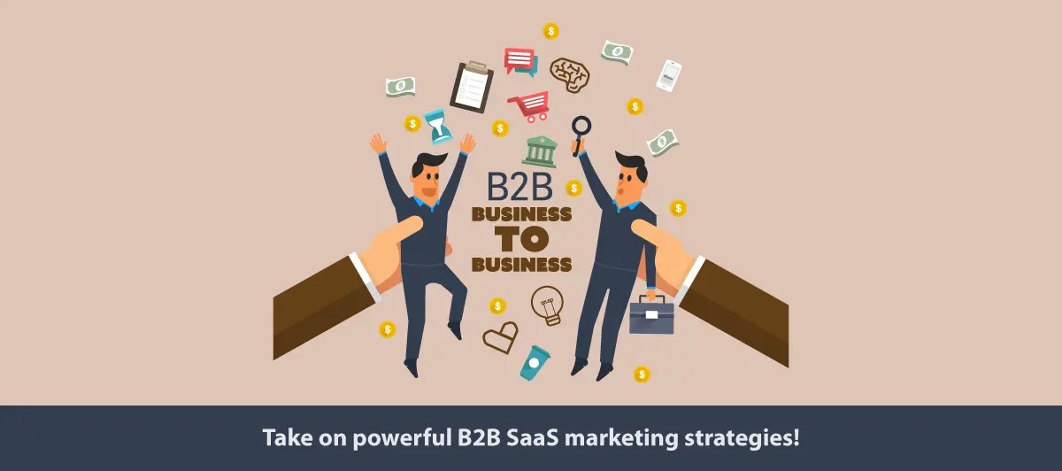 Take on powerful B2B SaaS marketing strategies!