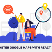 Master Google Maps with React JS