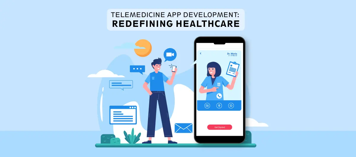 Telemedicine App Development: Redefining Healthcare