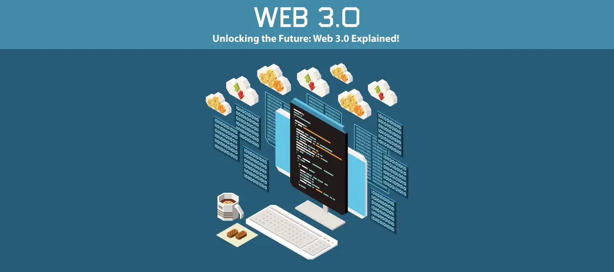 Unlocking the Future: Web 3.0 Explained!