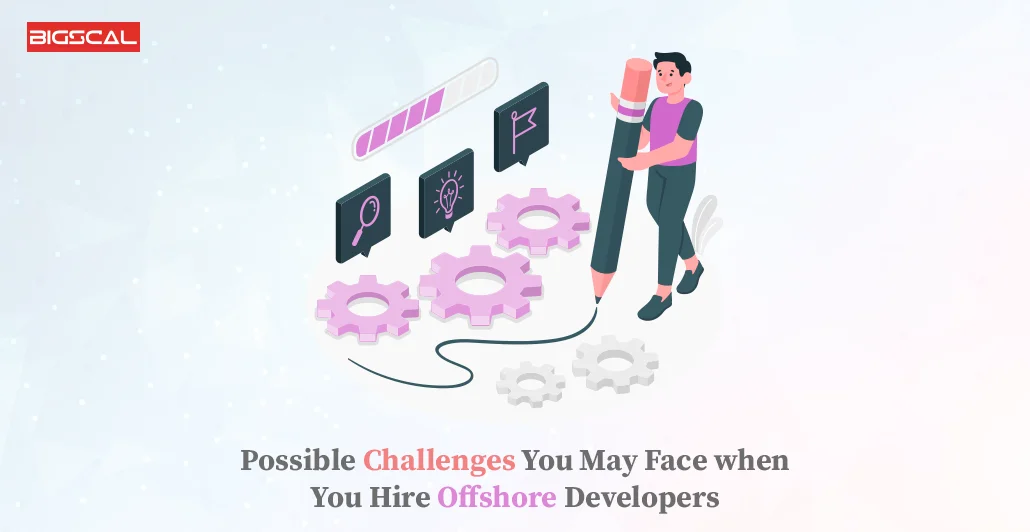 Possible-Challenges-You May Face when You Hire Offshore Developers