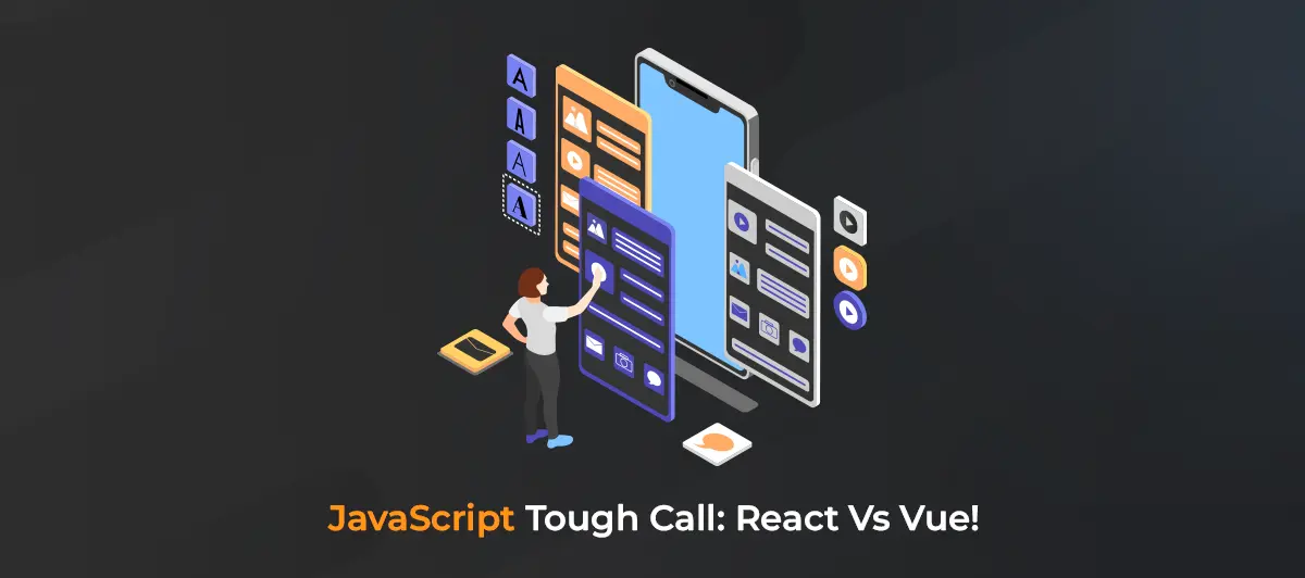 JavaScript Tough Call: React Vs Vue