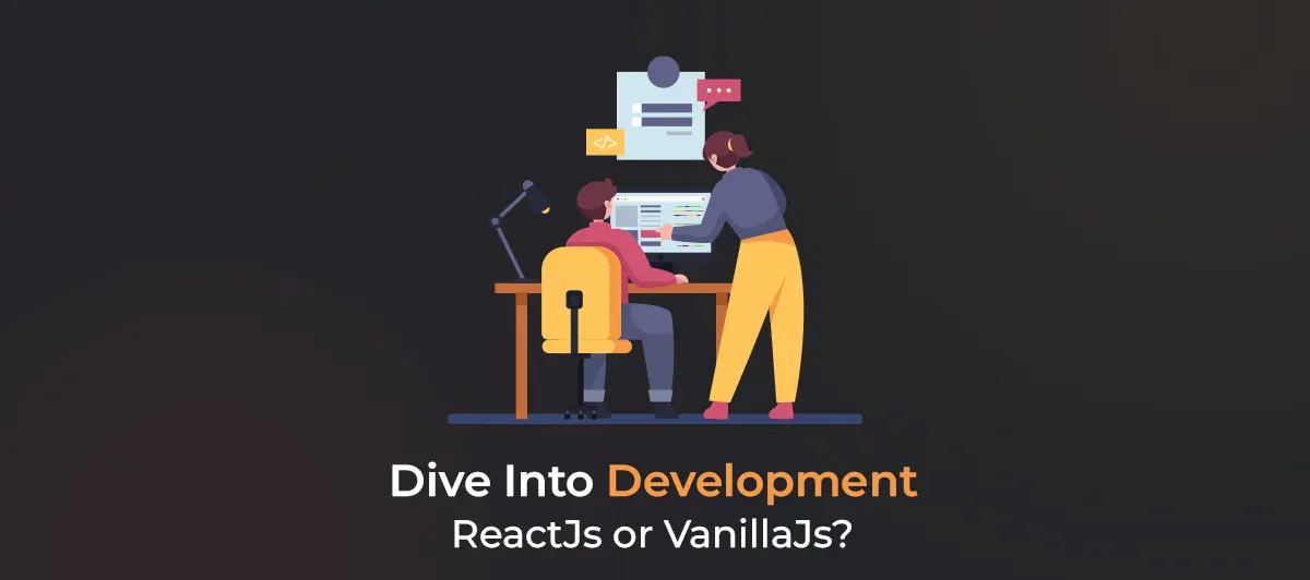 Dive into development: ReactJs or VanillaJs