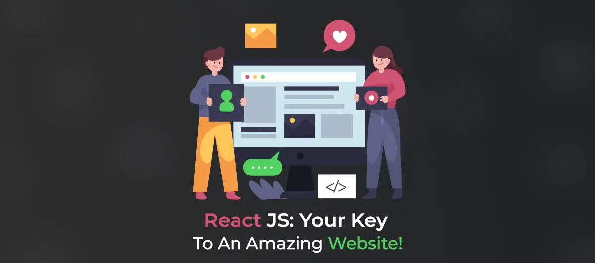 React JS: Your Key to an Amazing Website!