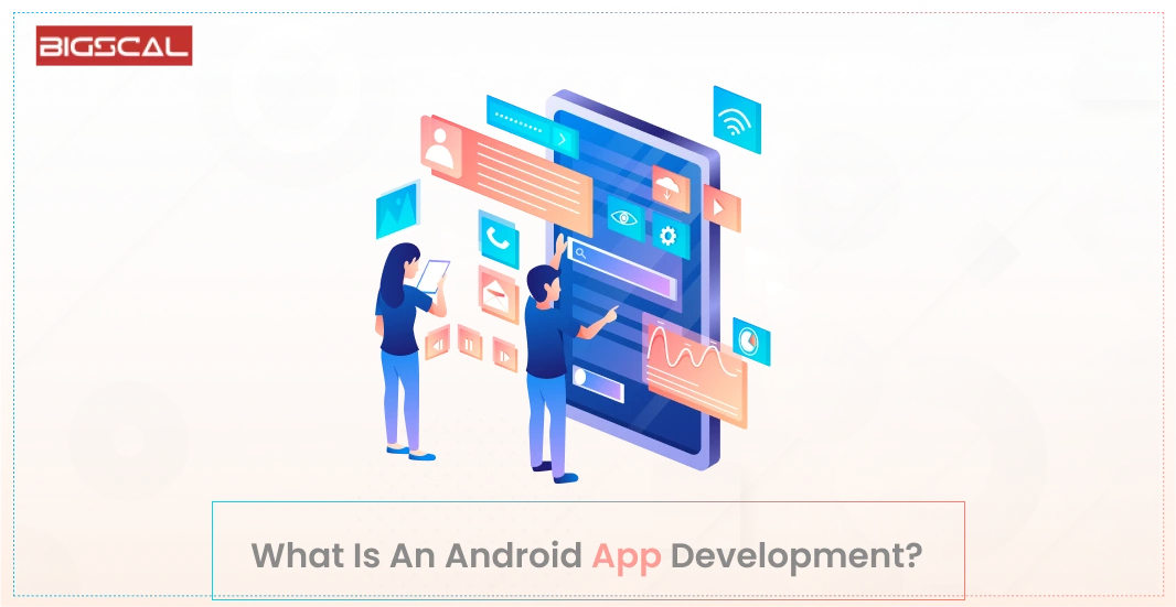 What is An Android App Development