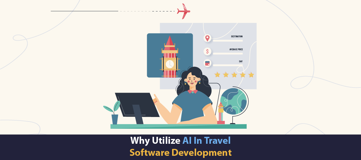 Why Utilize AI In Travel Software Development