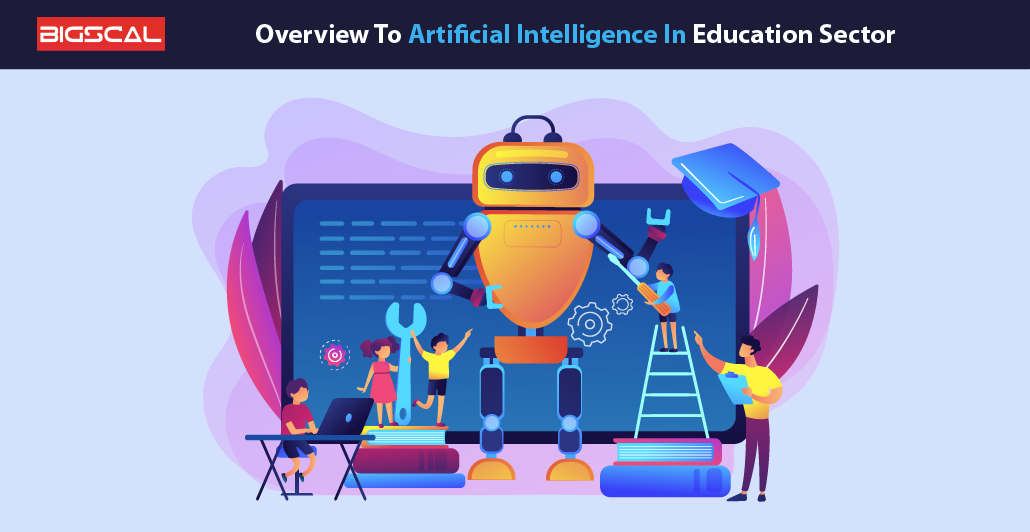 Overview To Artificial Intelligence In Education Sector