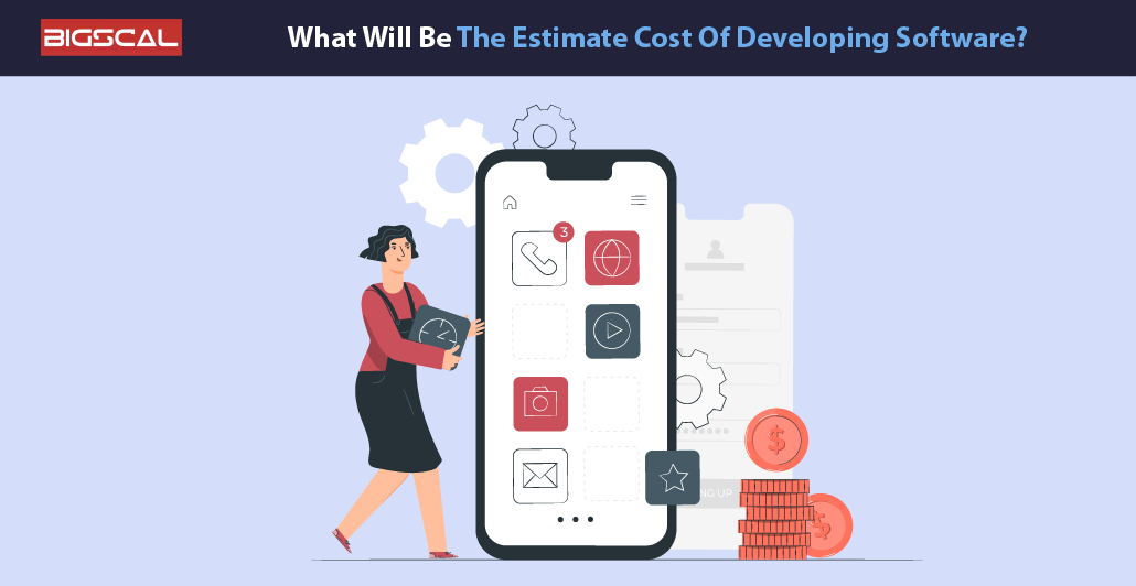 What Will Be The Estimate Cost Of Developing Software