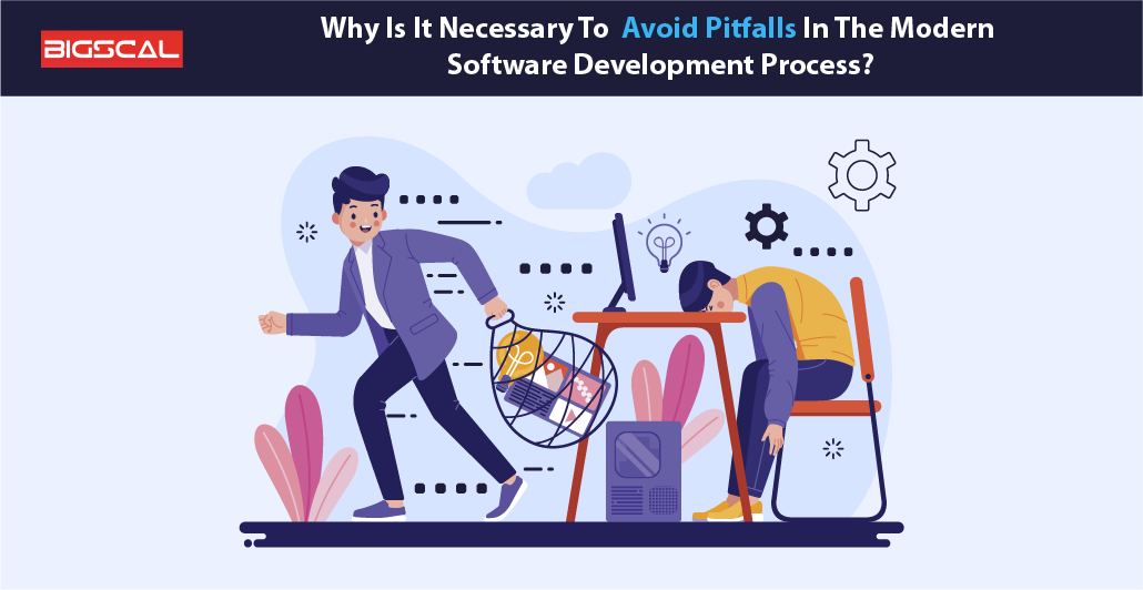 Why Is It Necessary To Avoid Pitfalls In The Modern Software Development Process