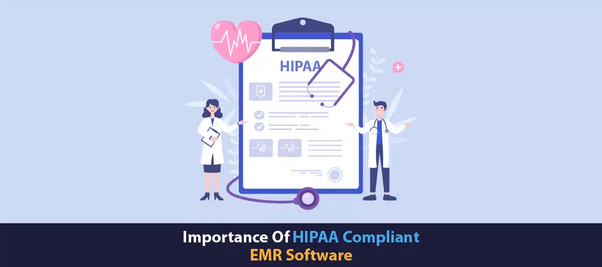 : Importance Of HIPAA Compliant EMR Software