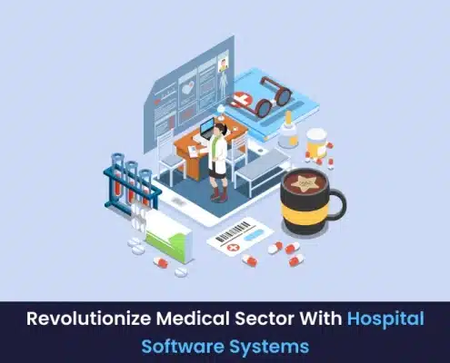 Revolutionize Medical Sector with hospital software systems