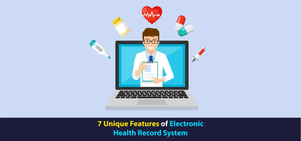 7 Unique Features of Electronic Health Record System