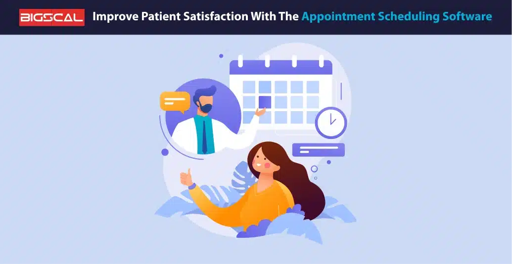 Improve Patient Satisfaction With The Appointment Scheduling Software