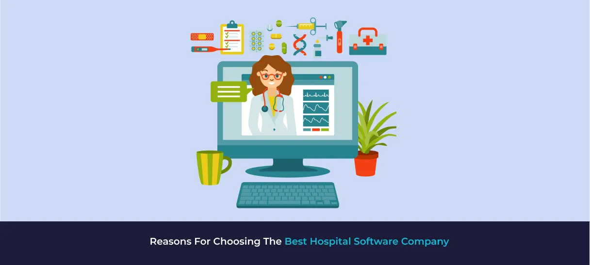 Reasons For Choosing The Best Hospital Softwares Company.