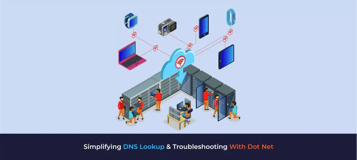 Simplifying DNS Lookup and Troubleshooting With Dot Net